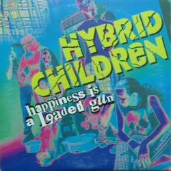 Hybrid Children : Happiness Is A Loaded Gun